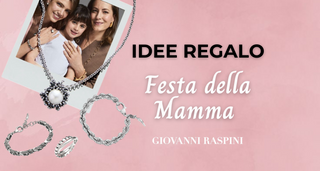 Idee regalo firmate Giovanni Raspini per la Festa della mamma